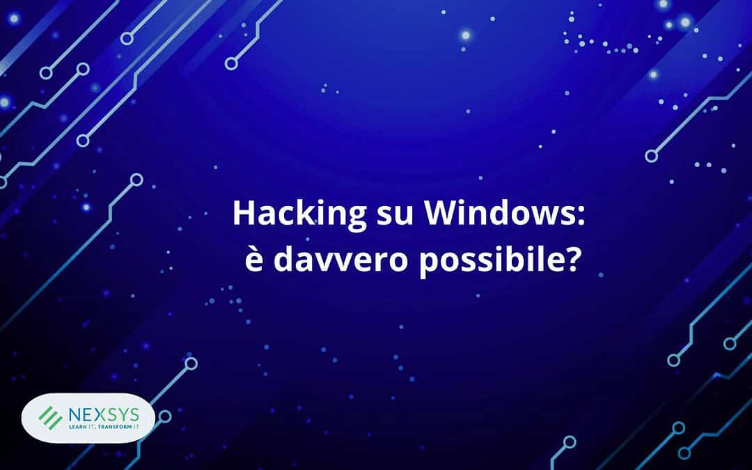 Hacking su Windows: è davvero possibile?