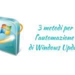 3 metodi per l’automazione di Windows Update