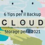 6 Tips per il Backup Cloud Storage per il 2021