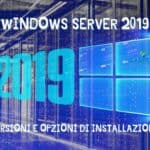 Windows Server 2019: versioni e opzioni di installazione