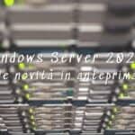 Windows Server 2021: le novità in anteprima