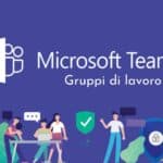 Microsoft Teams: gruppi di lavoro