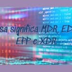 Cosa significa MDR, EDR, EPP e XDR