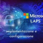 Microsoft LAPS: implementazione e configurazione