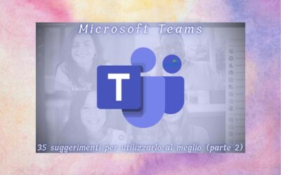 Microsoft Teams: 35 suggerimenti per utilizzarlo al meglio (parte 2)