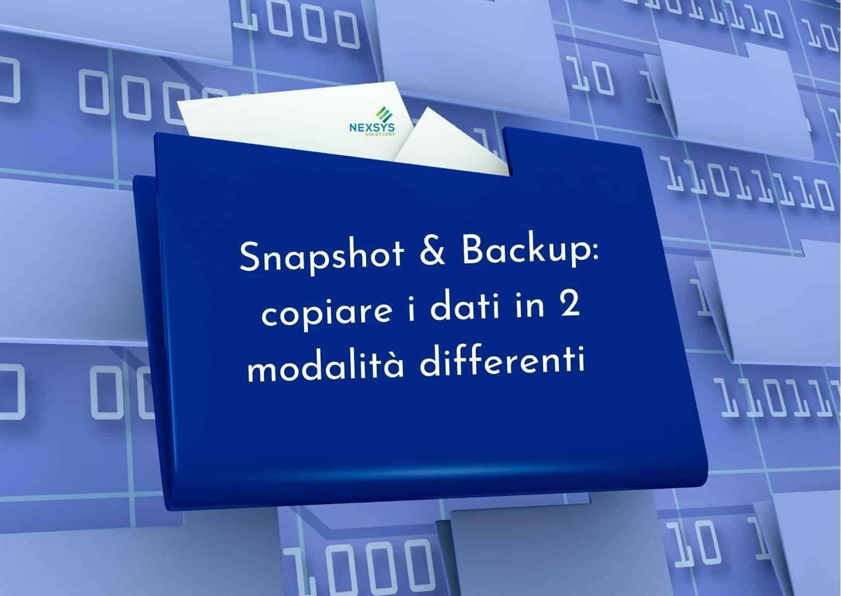 Snapshot e Backup: copiare i dati in 2 modalità differenti