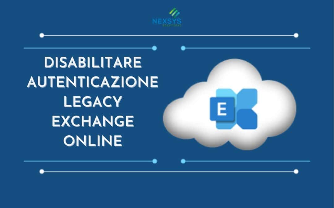 Disabilitare autenticazione Legacy Exchange Online