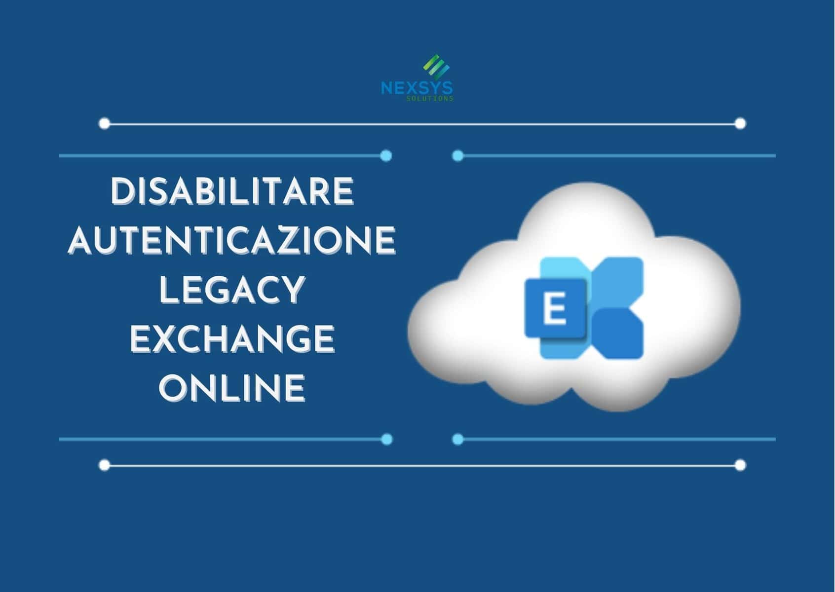 Disabilitare autenticazione Legacy Exchange Online