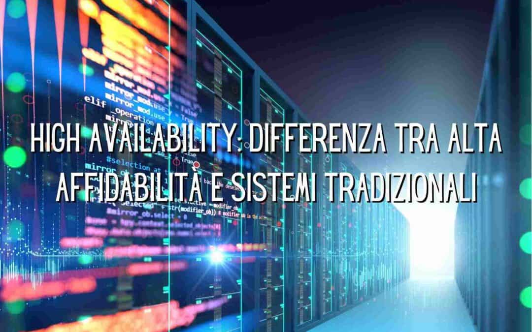 High Availability: differenza tra alta affidabilità e sistemi tradizionali