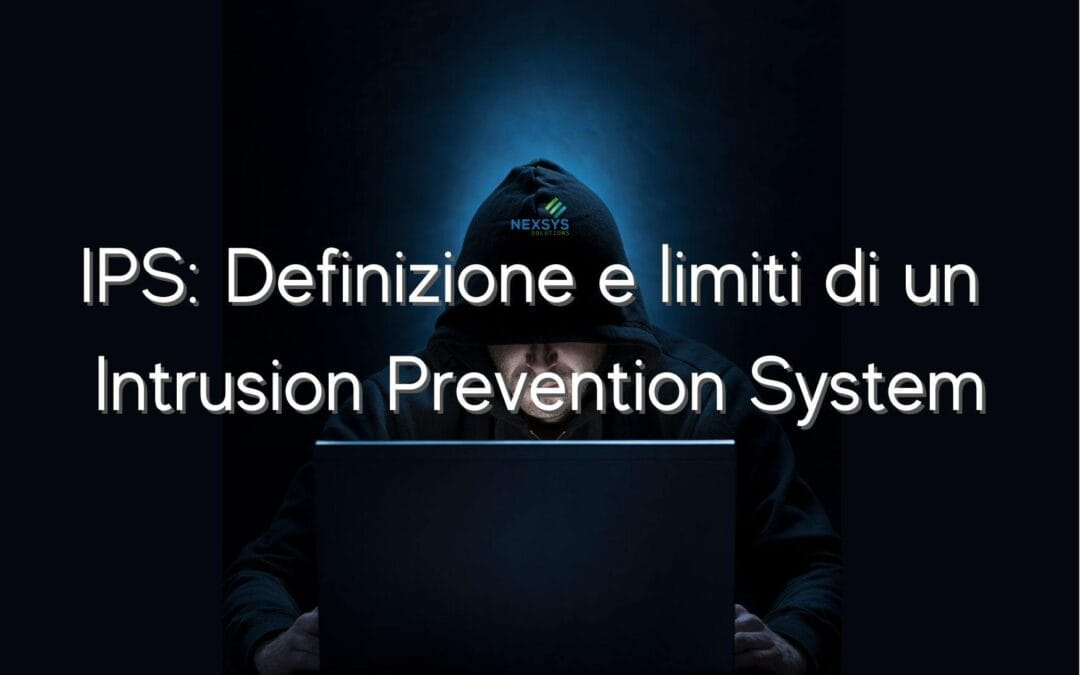 IPS: Definizione e limiti di un Intrusion Prevention System