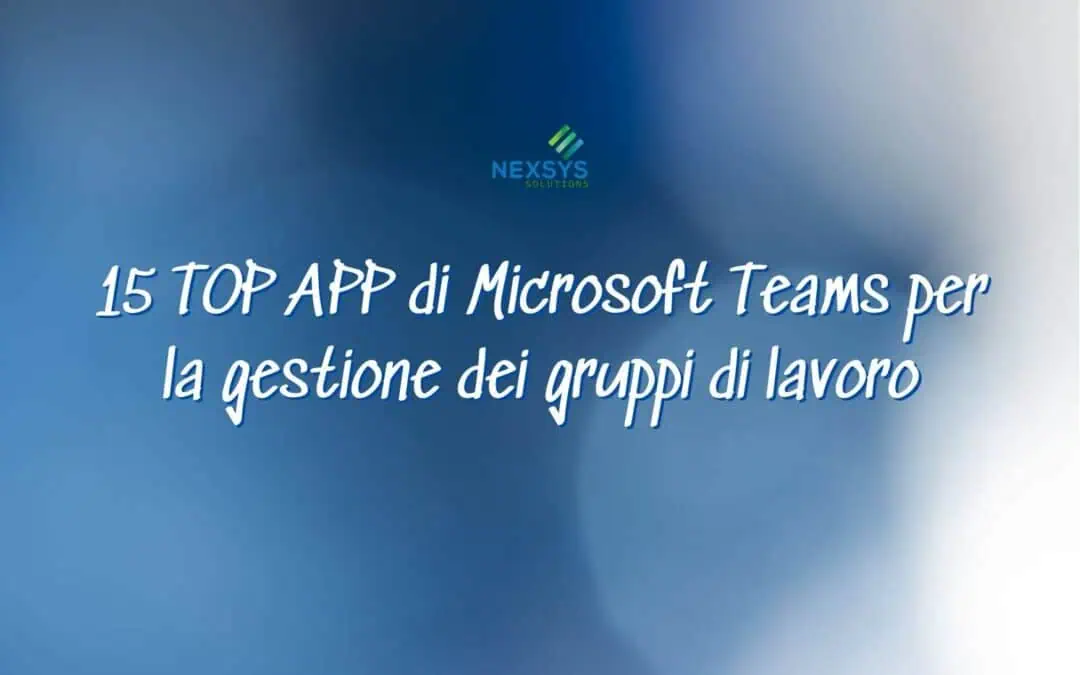 15 TOP APP di Microsoft Teams per la gestione dei gruppi di lavoro