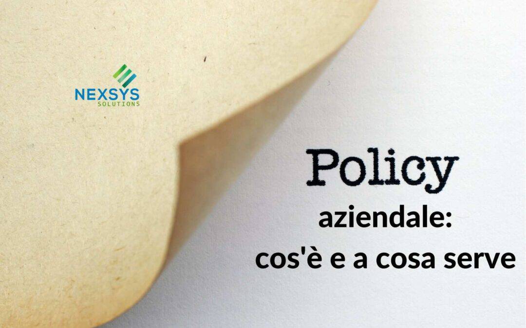 Cos’è e a cosa serve una Policy Aziendale