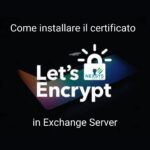 Come installare il certificato LET's Encrypt in Exchange Server