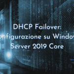 DHCP Failover: Configurazione su Windows Server 2019 Core