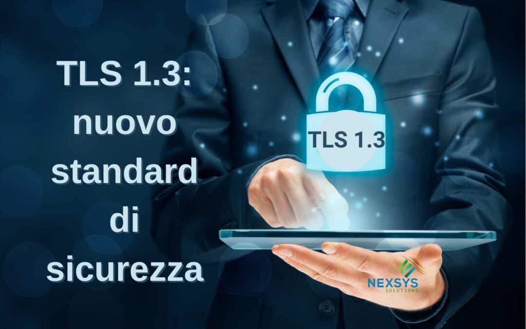 TLS 1.3: nuovo standard di sicurezza