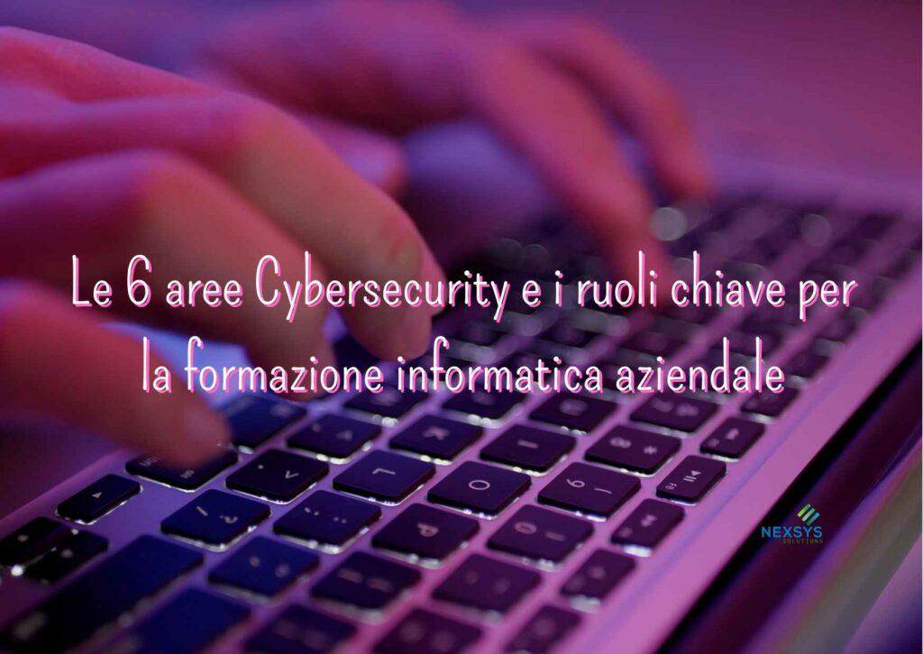 Le-6-aree-Cybersecurity-e-i-ruoli-chiave-per-la-formazione-informatica-aziendale