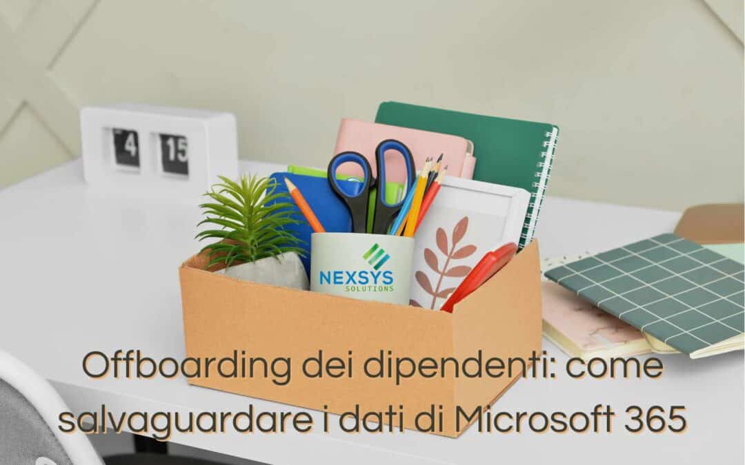 Offboarding dei dipendenti: come salvaguardare i dati di Microsoft 365