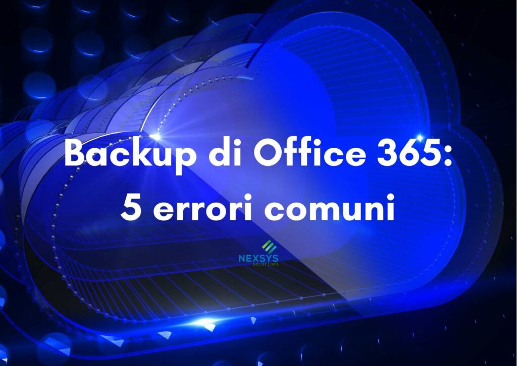 Backup di Office 365 5 errori comuni