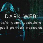 Dark Web: cos’è, come accedere e quali pericoli