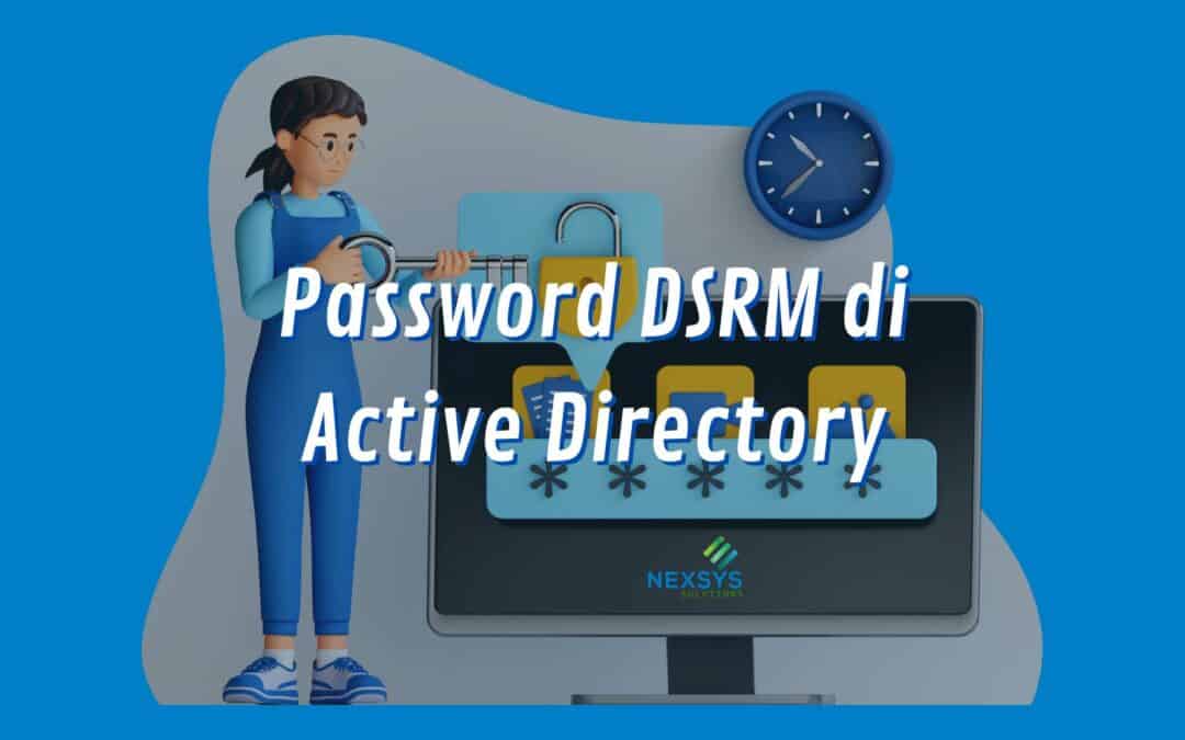 Perché dovresti cambiare la password DSRM di Active Directory