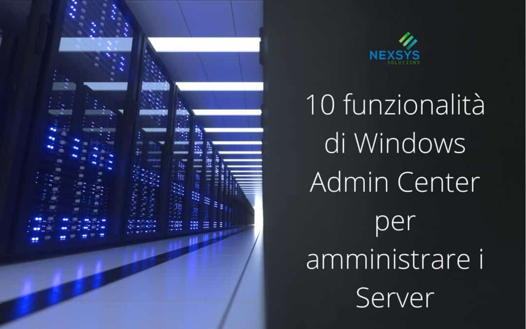 10 funzionalità di Windows Admin Center utili per Windows Server