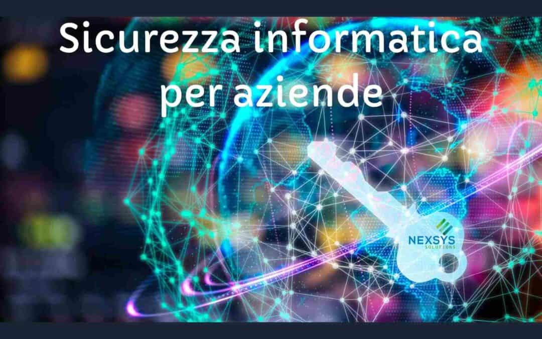 Sicurezza informatica per aziende: 10 consigli per gestire i tuoi sistemi informatici