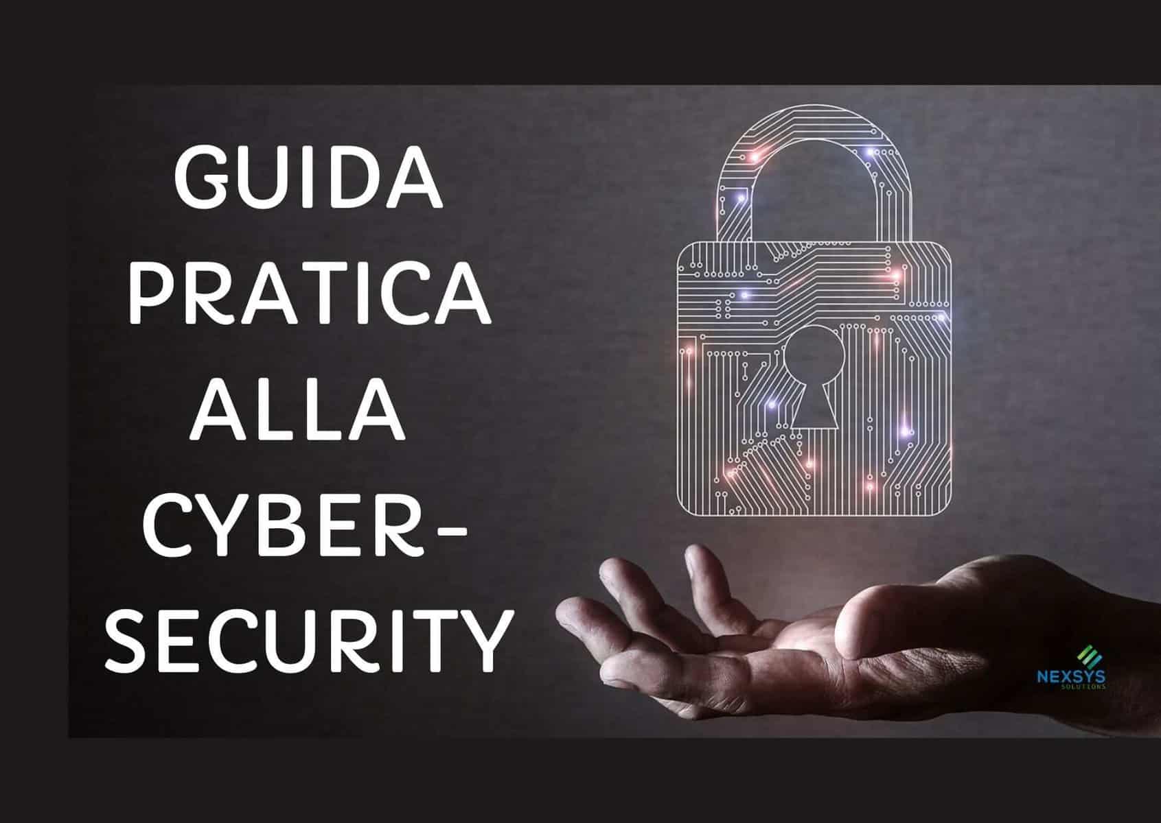 Guida pratica alla cybersecurity: diventare un esperto in sicurezza informatica