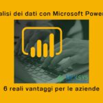 Analisi dei dati con Microsoft Power BI: 6 reali vantaggi per le aziende