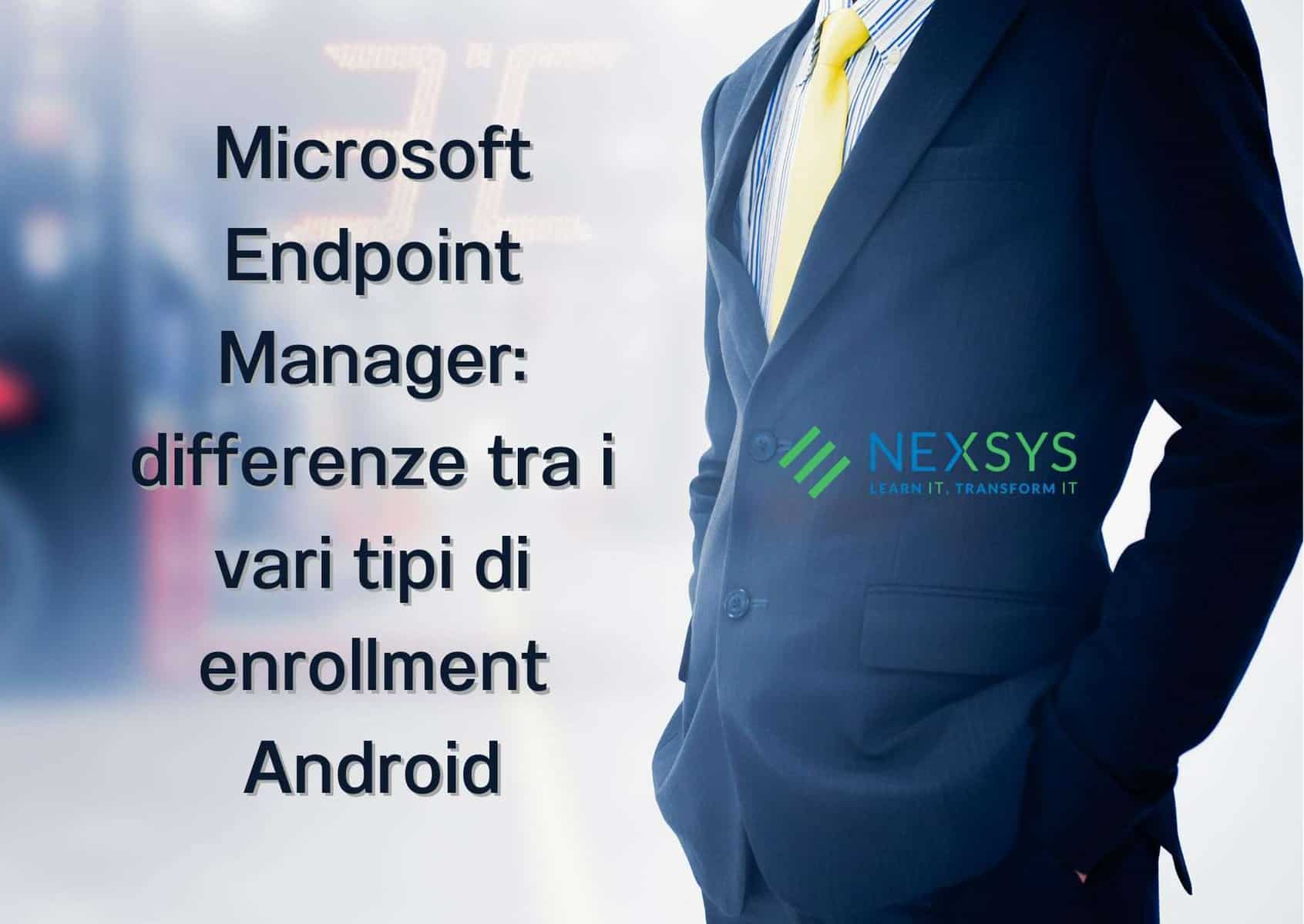 Microsoft Endpoint Manager: differenze tra i vari tipi di enrollment Android