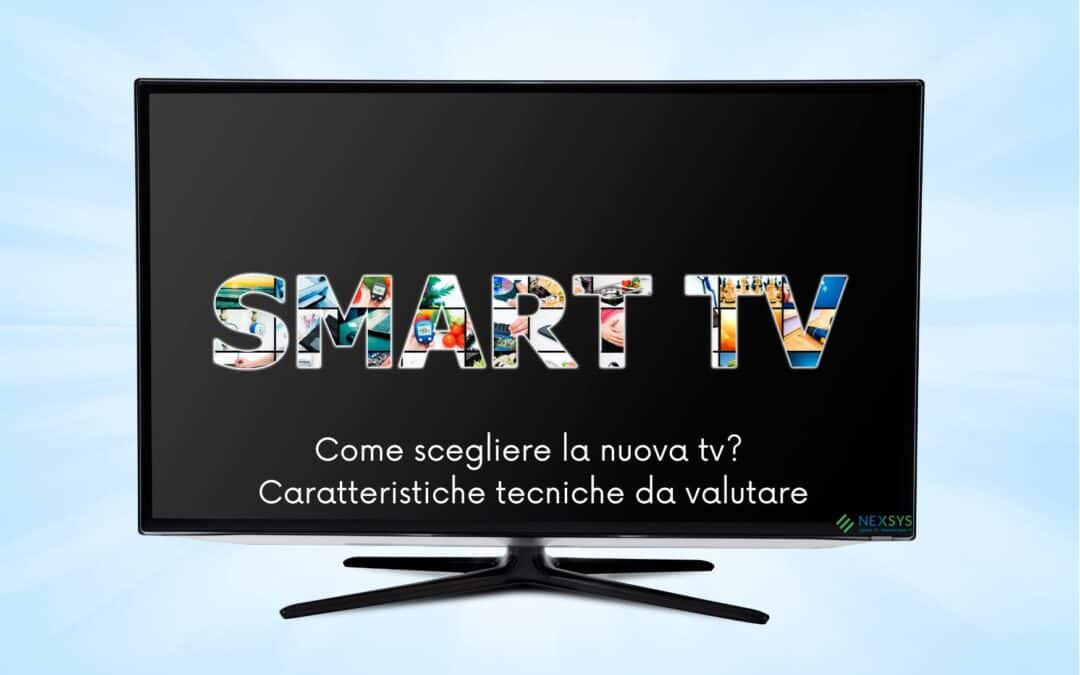 Come scegliere la nuova tv? Caratteristiche tecniche da valutare