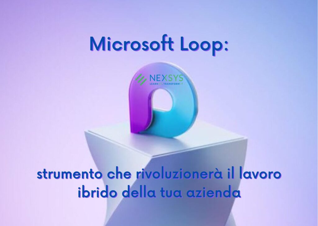 Microsoft Loop strumento che rivoluzionerà il lavoro ibrido della tua azienda