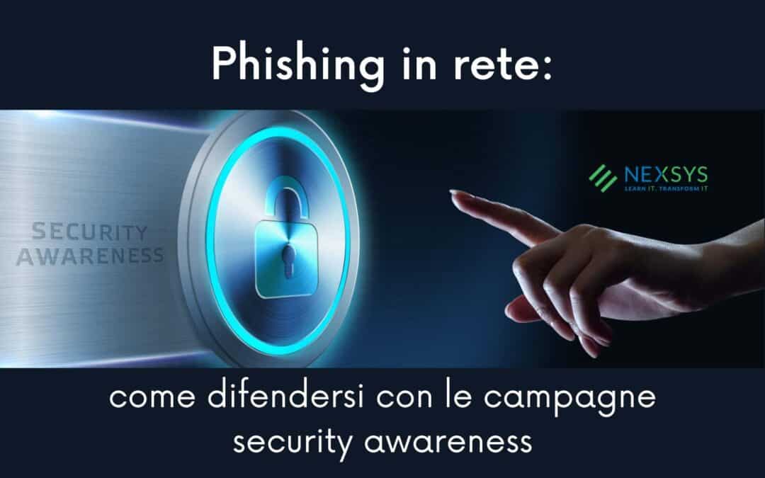 Phishing in rete: come difendersi con le campagne security awareness