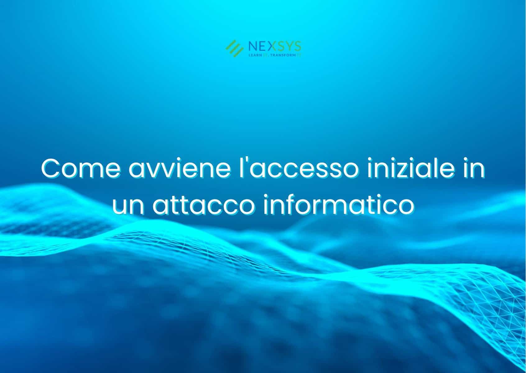 Come avviene l’accesso iniziale in un attacco informatico