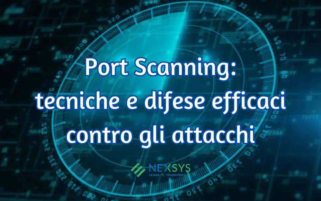 Port Scanning: tecniche e difese efficaci contro gli attacchi