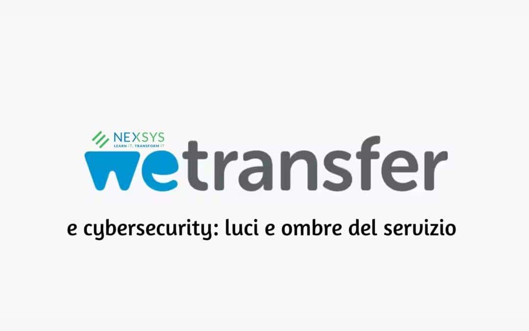 WeTransfer e cybersecurity: luci e ombre del servizio