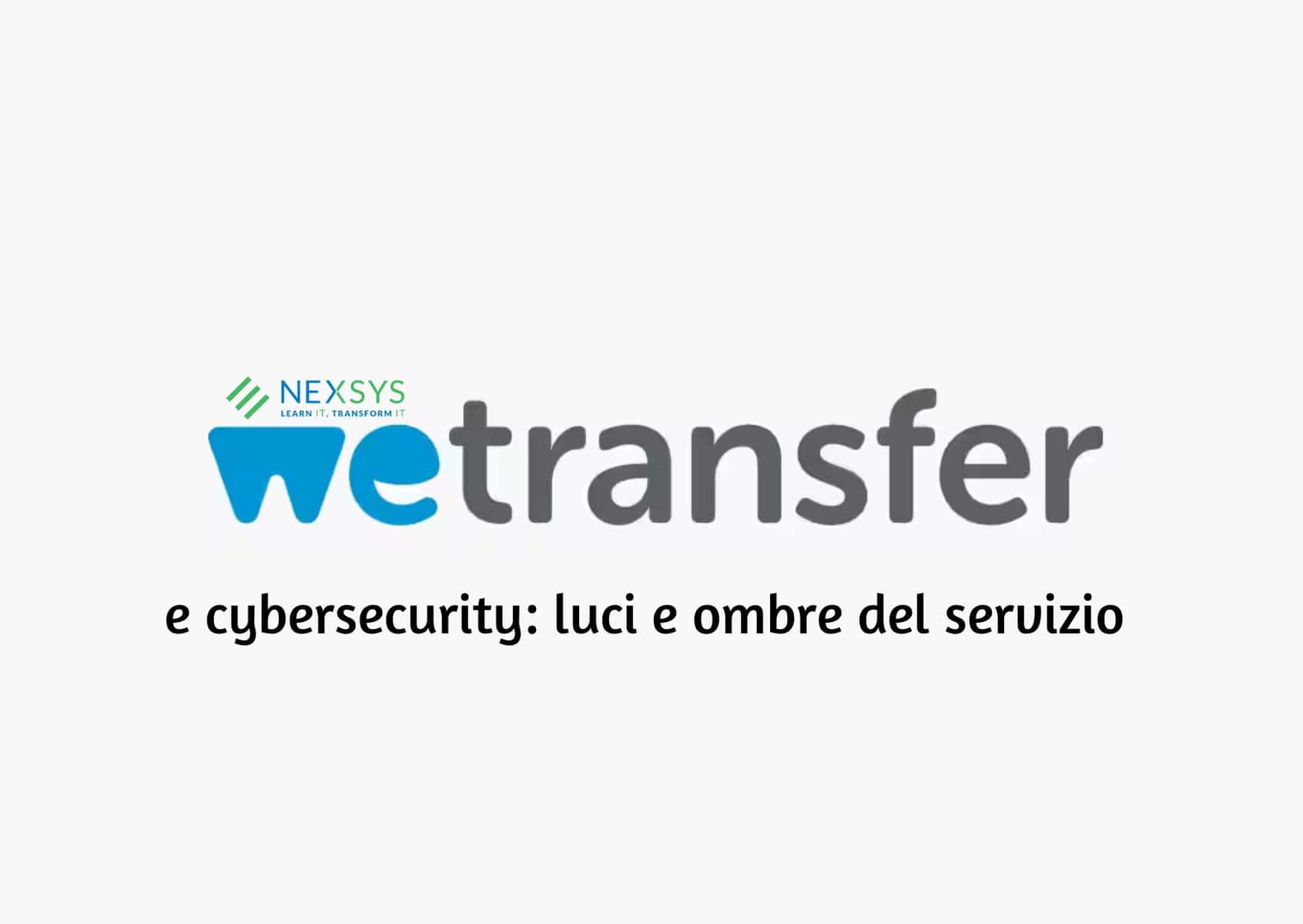 WeTransfer e cybersecurity: luci e ombre del servizio