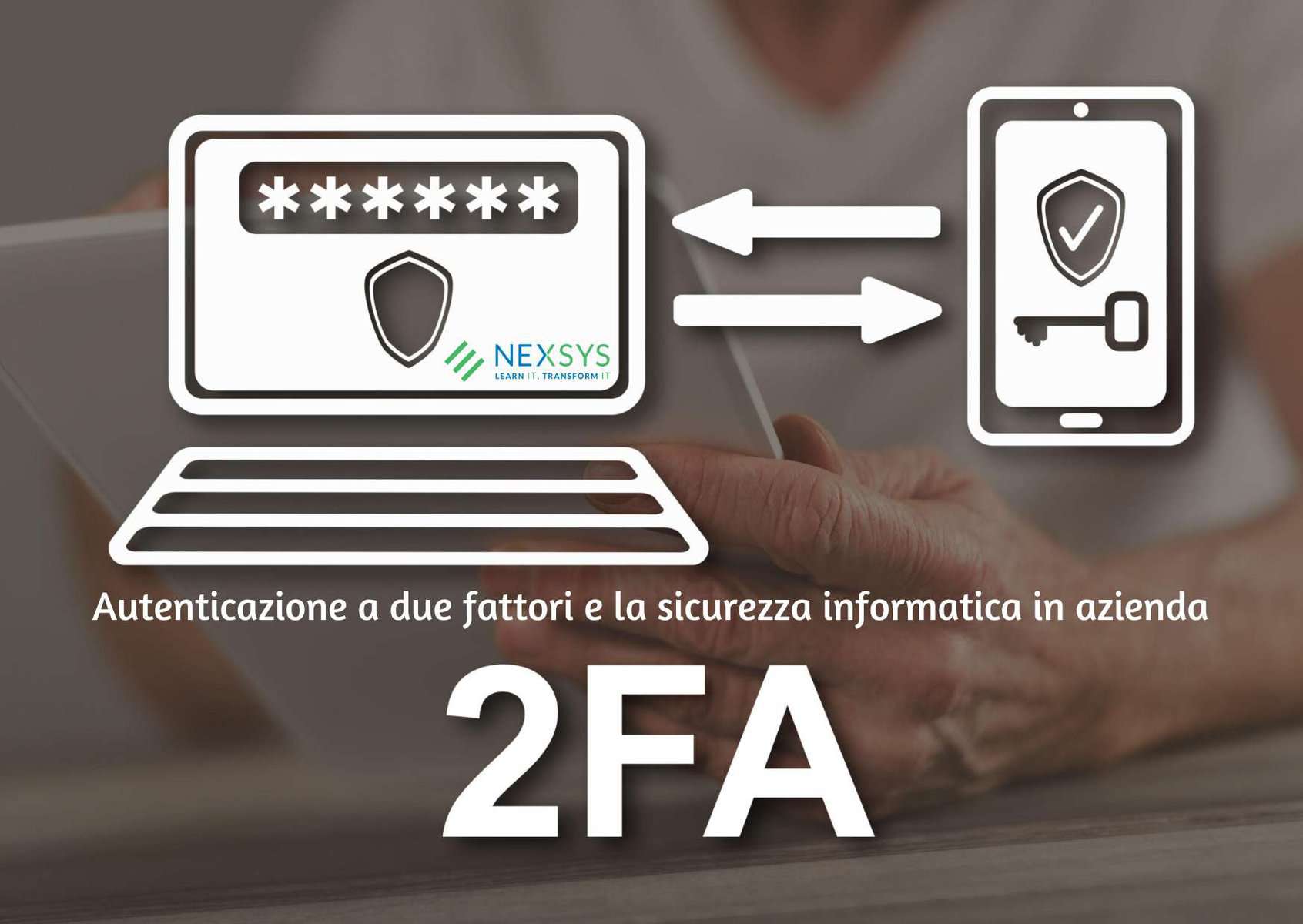 Autenticazione a due fattori e la sicurezza informatica in azienda