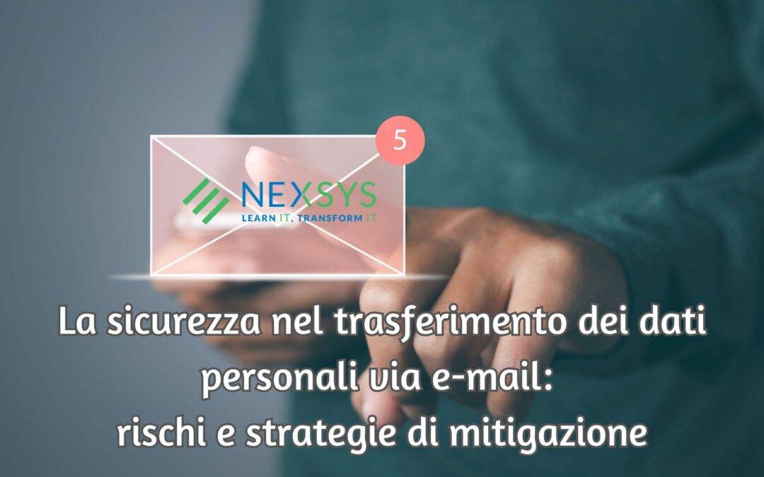 La sicurezza nel trasferimento dei dati personali via e-mail: rischi e strategie di mitigazione