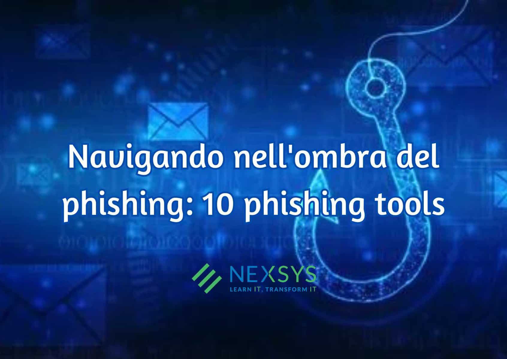 Navigando nell’ombra del phishing: 10 phishing tools