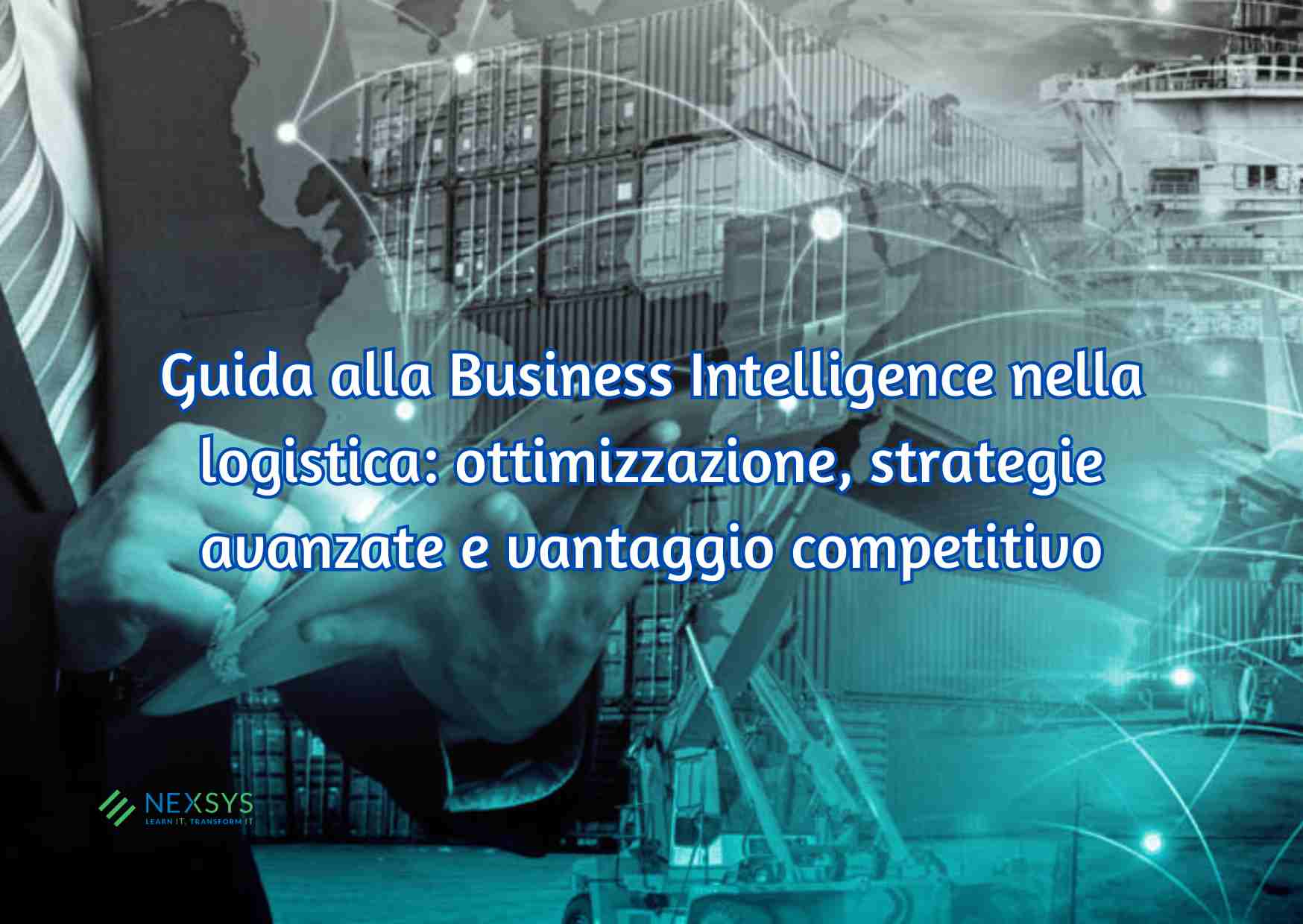 Guida alla Business Intelligence nella logistica: ottimizzazione, strategie avanzate e vantaggio competitivo