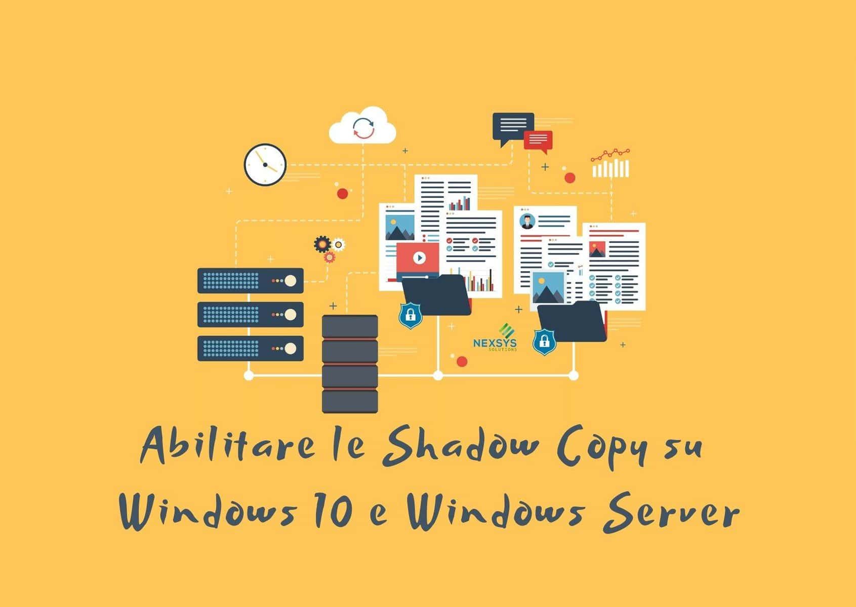 Abilitare le Shadow Copy su Windows 10 e Windows Server