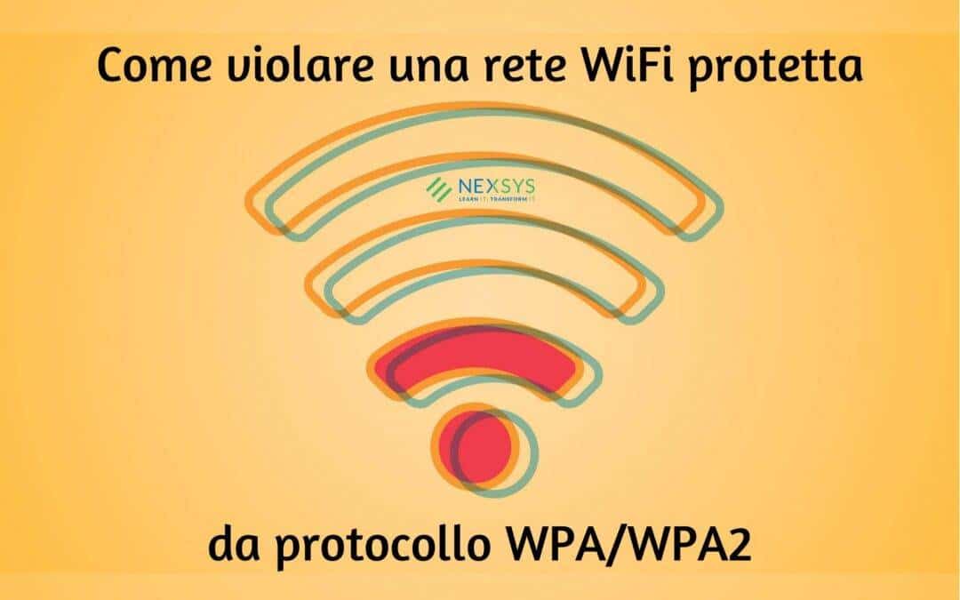 Come funzionano gli attacchi alle reti WiFi WPA/WPA2 (e come proteggersi)