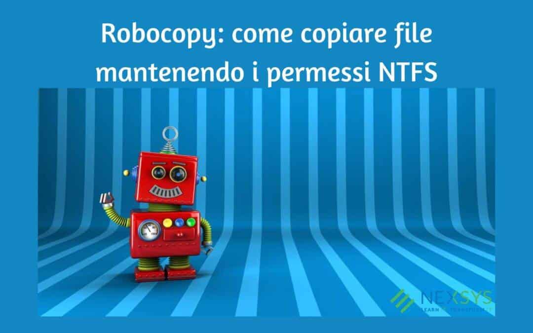 Robocopy: come copiare file mantenendo i permessi NTFS