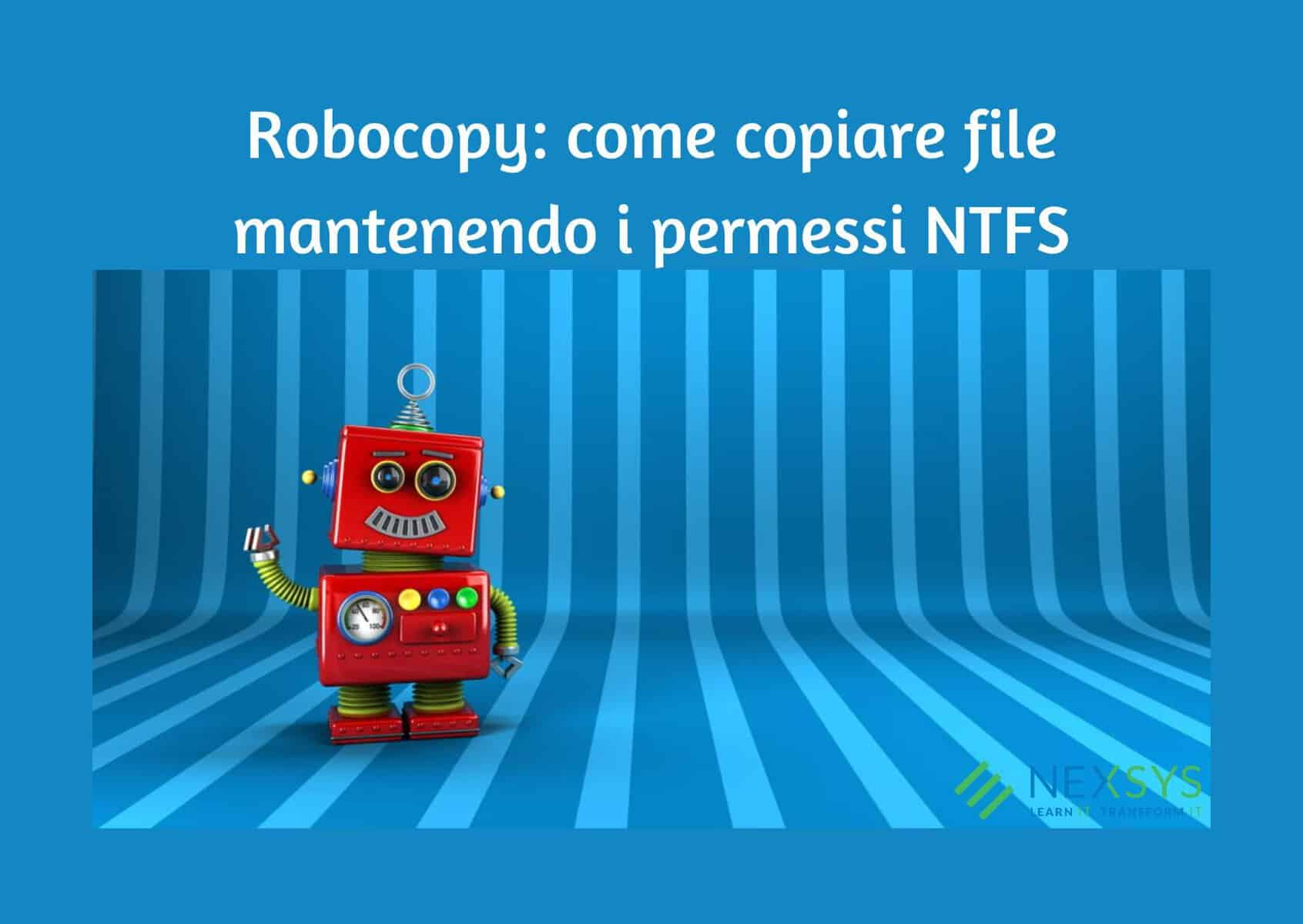 Robocopy: come copiare file mantenendo i permessi NTFS