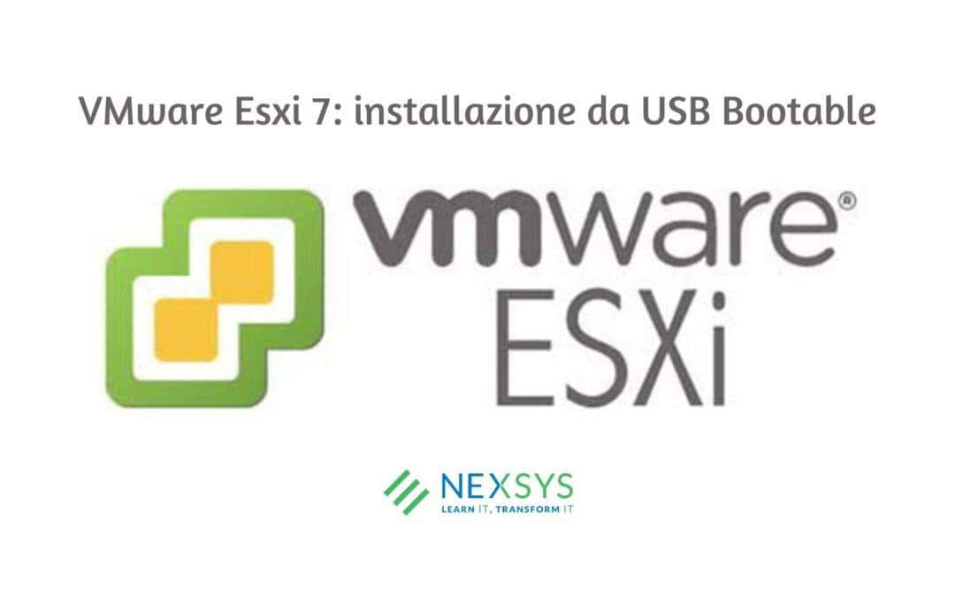 VMware Esxi 7: installazione da USB Bootable