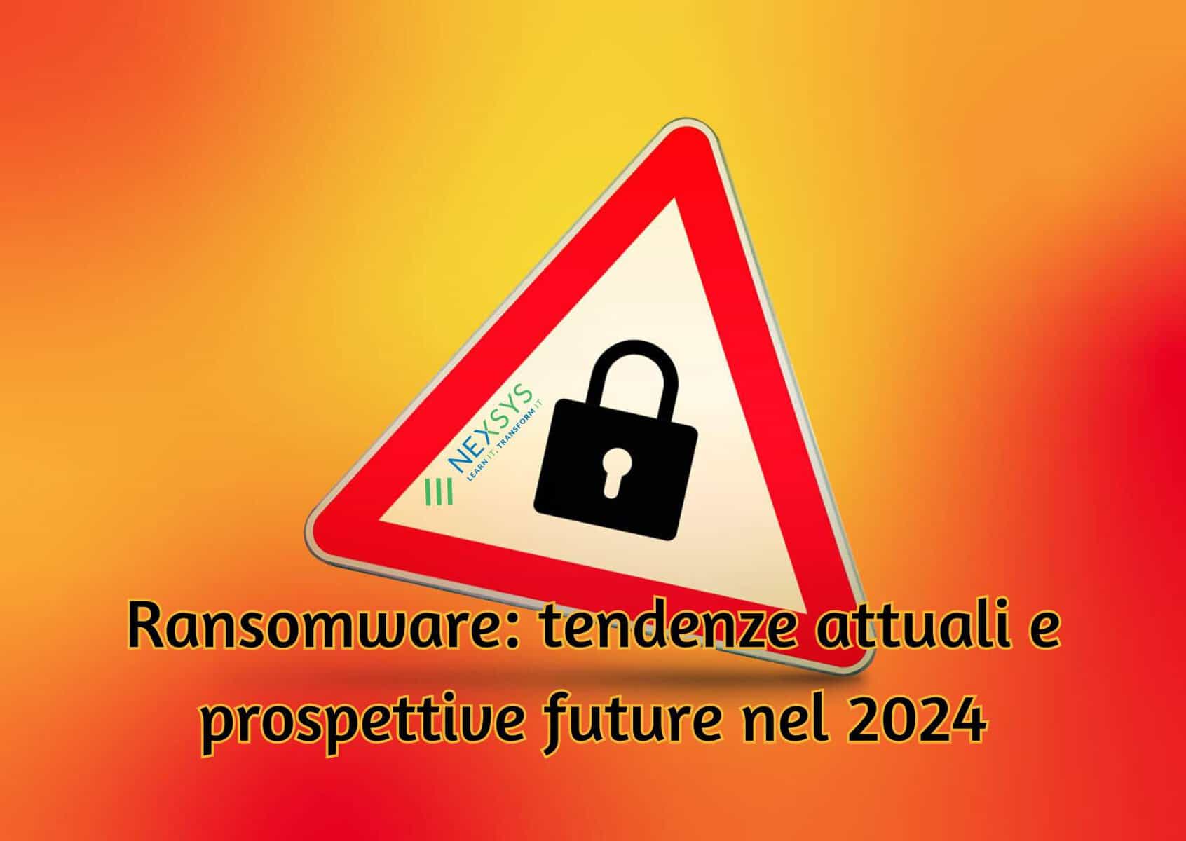 Ransomware: tendenze attuali e prospettive future nel 2024