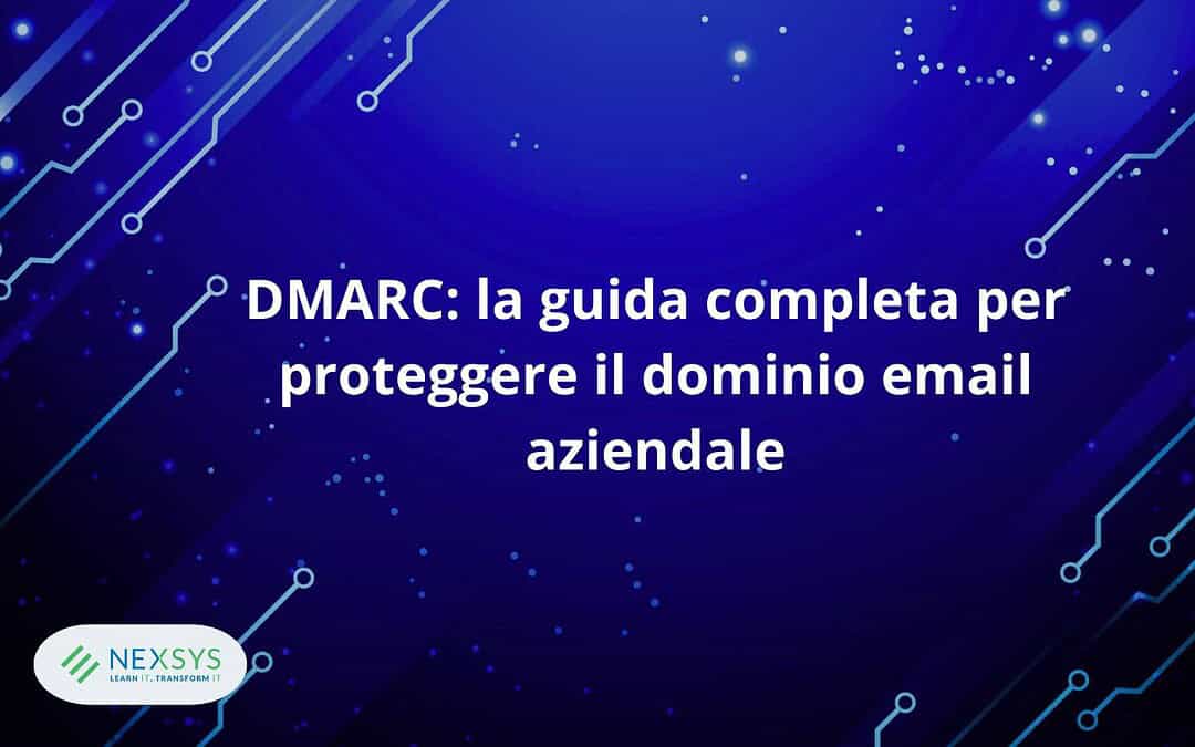 DMARC: la guida completa per proteggere il dominio email aziendale