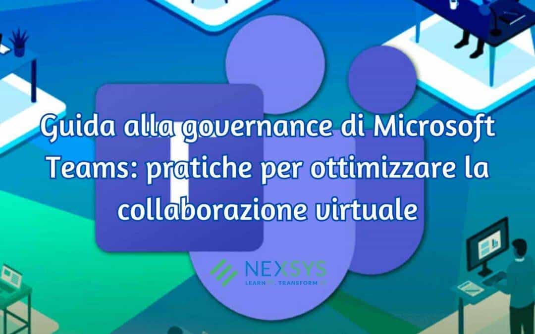 Guida alla governance di Microsoft Teams: pratiche per ottimizzare la collaborazione virtuale