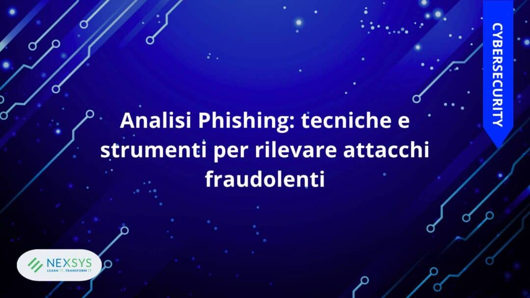 Analisi Phishing: tecniche e strumenti per rilevare attacchi fraudolenti