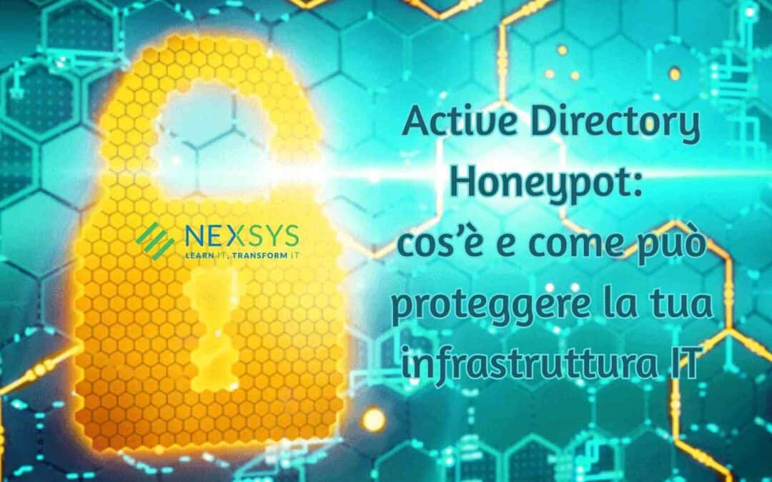 Active Directory Honeypot: cos’è e come può proteggere la tua infrastruttura IT